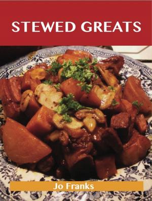 bigCover of the book Stewed Greats: Delicious Stewed Recipes, The Top 100 Stewed Recipes by 