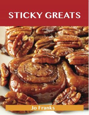 Book cover of Sticky Greats: Delicious Sticky Recipes, The Top 100 Sticky Recipes