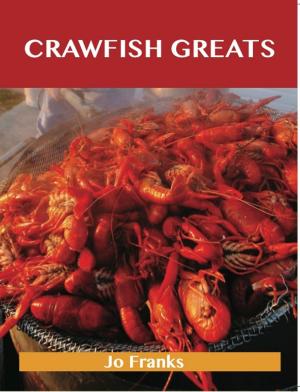 bigCover of the book Crawfish Greats: Delicious Crawfish Recipes, The Top 58 Crawfish Recipes by 
