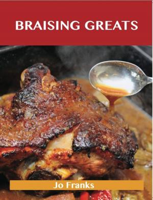 bigCover of the book Braising Greats: Delicious Braising Recipes, The Top 99 Braising Recipes by 
