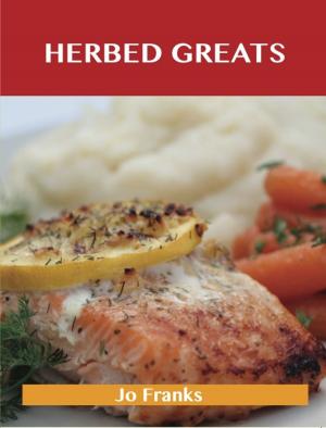bigCover of the book Herbed Greats: Delicious Herbed Recipes, The Top 60 Herbed Recipes by 