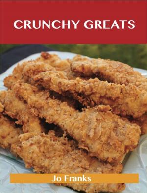 Book cover of Crunchy Greats: Delicious Crunchy Recipes, The Top 64 Crunchy Recipes