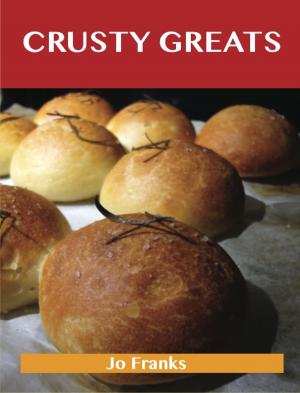 Book cover of Crusty Greats: Delicious Crusty Recipes, The Top 97 Crusty Recipes