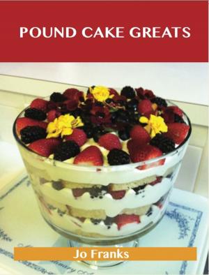 bigCover of the book Pound Cake Greats: Delicious Pound Cake Recipes, The Top 69 Pound Cake Recipes by 