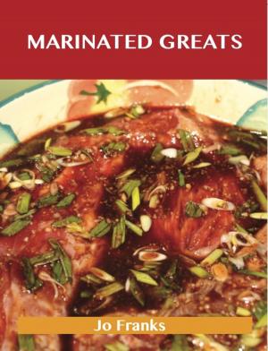 Cover of the book Marinated Greats: Delicious Marinated Recipes, The Top 70 Marinated Recipes by Doris Cruz