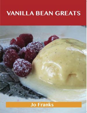 Book cover of Vanilla Bean Greats: Delicious Vanilla Bean Recipes, The Top 69 Vanilla Bean Recipes