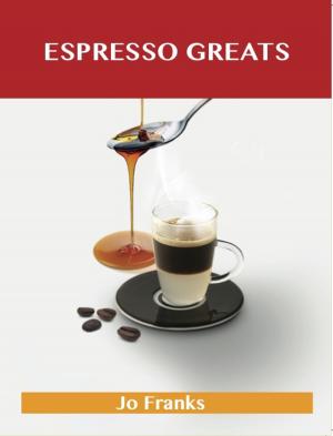 Book cover of Espresso Greats: Delicious Espresso Recipes, The Top 74 Espresso Recipes