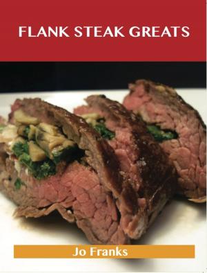 Book cover of Flank Steak Greats: Delicious Flank Steak Recipes, The Top 59 Flank Steak Recipes