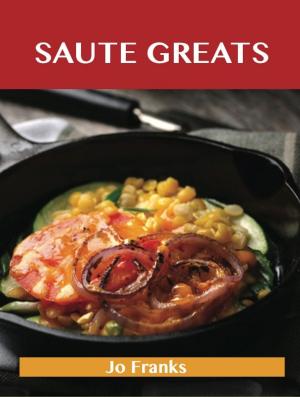 Book cover of Saute Greats: Delicious Saute Recipes, The Top 51 Saute Recipes