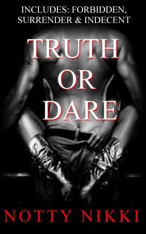 Book cover of Truth or Dare (Includes: Forbidden, Surrender & Indecent)