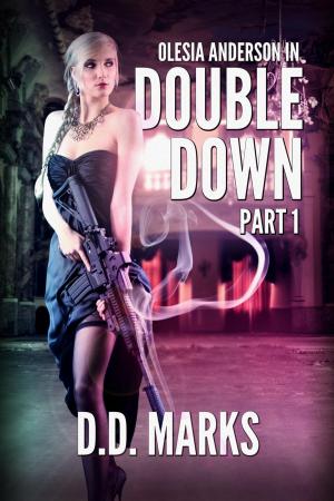 Cover of the book Double Down Part 1: Olesia Anderson Thriller #4.1 by Christopher Ruz