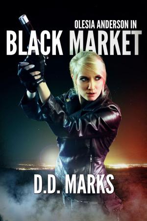 Cover of the book Black Market: Olesia Anderson Thriller #2 by Katie Crabapple