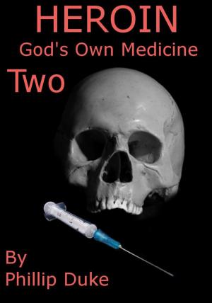 Cover of the book Heroin Horror God's Own Medicine Two by Alex O'Connell