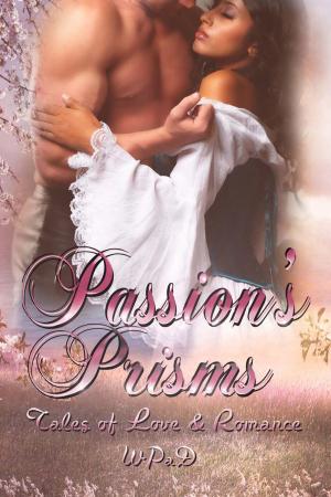 Cover of the book Passion's Prisms: Tales of Love & Romance by Daniel E. Tanzo