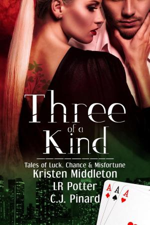 Cover of the book Three of a Kind: Tales of Luck, Chance, and Misfortune by C.J. Pinard, Lexy Timms, Sierra Rose, K.L. Middleton
