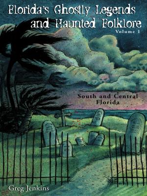 Cover of the book Florida's Ghostly Legends and Haunted Folklore by P J Benshoff