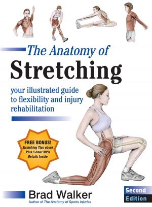 Cover of the book The Anatomy of Stretching, Second Edition by Sister Abega Ntleko, Kittisaro and Thanissara