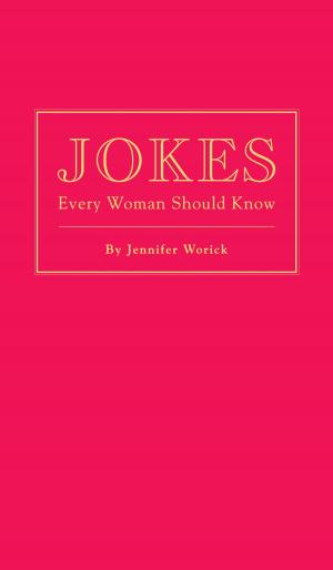 Cover of the book Jokes Every Woman Should Know by Denise Kiernan, Joseph D'Agnese