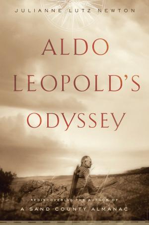Cover of the book Aldo Leopold's Odyssey by Laurie Ann Mazur, Martha Farnsworth Riche, Steve Sinding, Tim Wirth, Tim Cohen, Susan Gibbs