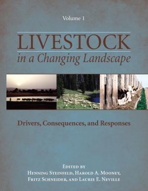 Cover of the book Livestock in a Changing Landscape, Volume 1 by Timothy Beatley, Lucie Laurian, Dale Medearis, Wulf Daseking, Michaela Bruel, Maria Jaakkola