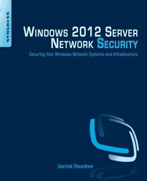Cover of the book Windows 2012 Server Network Security by Colleen McCue, Ph.D., Experimental Psychology
