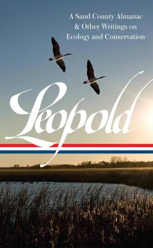 Cover of the book Aldo Leopold: A Sand County Almanac & Other Writings on Conservation and Ecology (LOA #238) by Wendell Berry