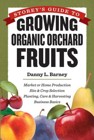 Cover of the book Storey's Guide to Growing Organic Orchard Fruits by Charlene Strickland