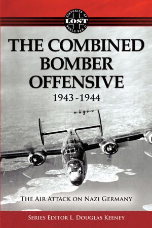 Cover of the book The Combined Bomber Offensive 1943 - 1944: The Air Attack on Nazi Germany by Albert Reyes, Steven Watts