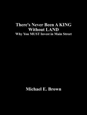 Cover of the book There's Never Been A KING Without LAND by Bryan O'Neill