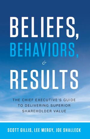 Cover of the book Beliefs, Behaviors, and Results by P.M. Glaser