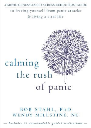 Cover of the book Calming the Rush of Panic by Jeffrey Brantley, MD, Wendy Millstine, NC