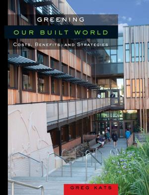 Cover of the book Greening Our Built World by Daniel Kemmis