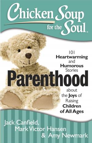 Cover of the book Chicken Soup for the Soul: Parenthood by Jack Canfield, Mark Victor Hansen, Amy Newmark