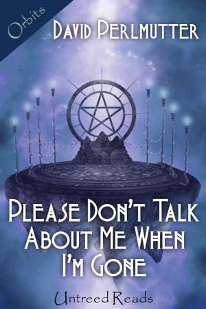Cover of the book Please Don't Talk About Me When I'm Gone by Nancy Springer