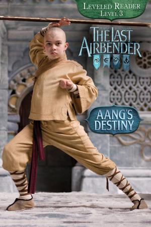 Cover of the book Aang's Destiny (The Last Airbender Movie) by Nickelodeon Publishing