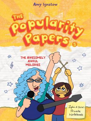 Cover of the book The Awesomely Awful Melodies of Lydia Goldblatt and Julie Graham-Chang (The Popularity Papers #5) by Daniel Kirk
