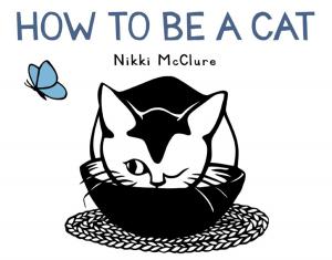 Cover of the book How to Be a Cat by Lauren Myracle