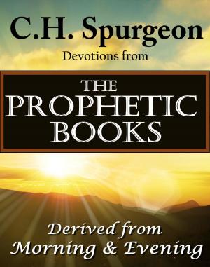 Cover of the book C.H. Spurgeon Devotions from the Prophetic Books of the Bible by Dr. Ahmad Kamran, Ph.D.