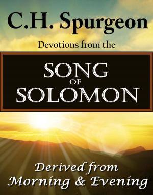 Cover of the book C.H. Spurgeon Devotions from the Song of Solomon by Chris Widener