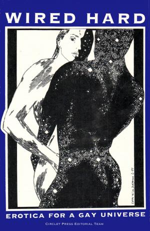 Cover of the book Wired Hard: Erotica for a Gay Universe by Elizabeth Schechter, Peter Tupper, Vinnie Tesla, Lionel Bramble, J. Blackmore