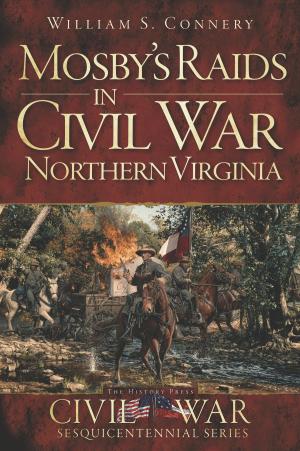 Cover of the book Mosby's Raids in Civil War Northern Virginia by George Waterbury, Claudine Waterbury, Bert Ruiz