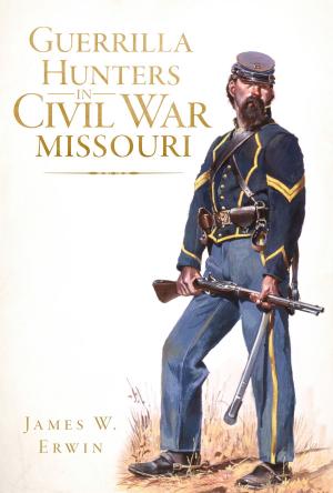 Cover of the book Guerrilla Hunters in Civil War Missouri by Edward Morris