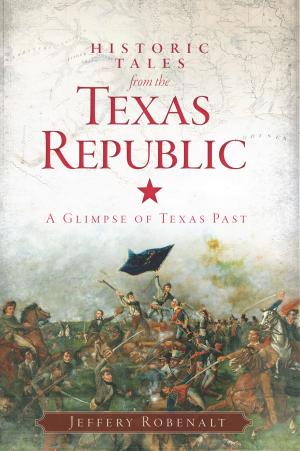 Cover of the book Historic Tales from the Texas Republic by Sylvia Palmer Mudrick, Debora Richey, Cathy Thomas