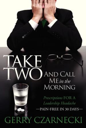 Cover of the book Take Two And Call Me in the Morning by Karen Stemmle, Dennis Stemmle