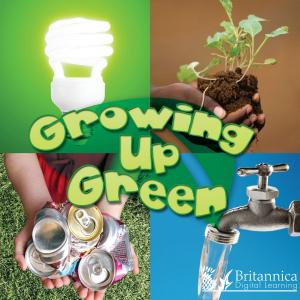 Cover of the book Growing Up Green by Britannica Digital Learning