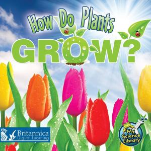 Cover of the book How Do Plants Grow? by Britannica Digital Learning