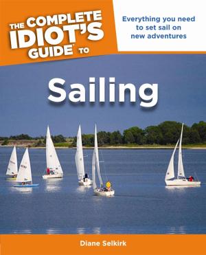Cover of the book The Complete Idiot's Guide to Sailing by DK Eyewitness