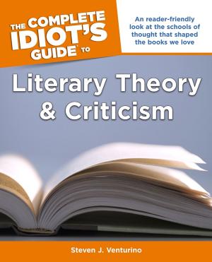 Cover of the book The Complete Idiot's Guide to Literary Theory and Criticism by Joseph Ewing RD, LDN, Margaret Furtado M.S; L.D.N; R.D; R.Y.T.