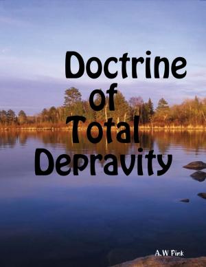 Cover of the book Doctrine of Total Depravity by Arthur W. Pink