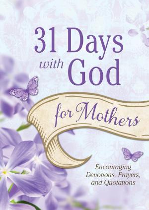 Cover of the book 31 Days with God for Mothers by Compiled by Barbour Staff